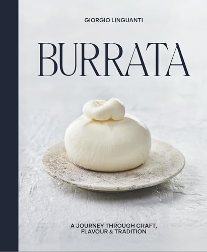 Burrata: A Journey Through Craft, Flavour & Tradition