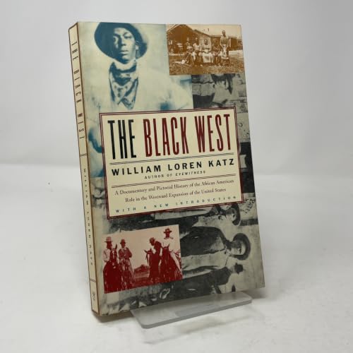 The Black West: A Documentary and Pictorial History of the African American Role in the Westward Expansion of the United States