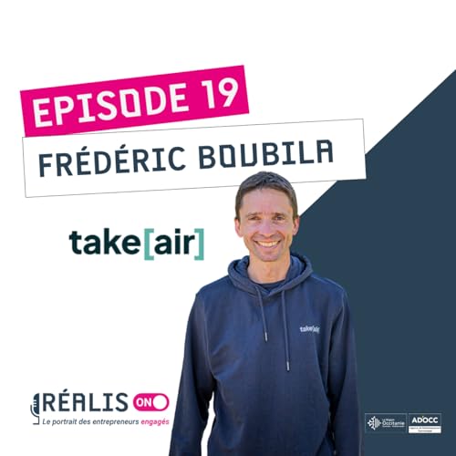 #19 - Fr&eacute;d&eacute;ric Boubila - Take[air] &ndash; Mesurer, comprendre et r&eacute;duire son empreinte carbone