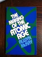 The Making of the Atomic Age (Opus Books) 019289174X Book Cover