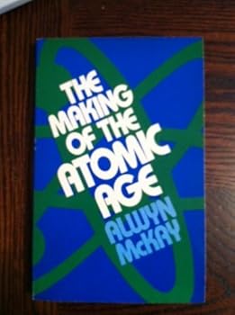 Paperback The Making of the Atomic Age Book