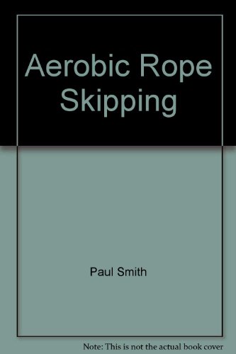 Aerobic Rope Skipping B000GDDJEK Book Cover