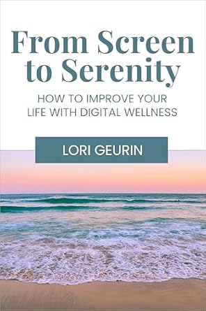 From Screen to Serenity: Mindful Living & Digital Wellness for a ...