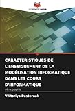 cours informatique de base montreal  CARACTÉRISTIQUES DE L\'ENSEIGNEMENT DE LA MODÉLISATION INFORMATIQUE DANS LES COURS D\'INFORMATIQUE: Monographie