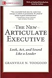 The New Articulate Executive: Look, Act and Sound Like a Leader