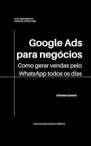 Google Ads para Negócios: O guia rápido e definitivo para você gerar vendas no WhatsApp todos os dias