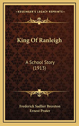 King Of Ranleigh: A School Story (1913)