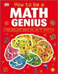 How to Be a Math Genius - Your Brilliant Brain and How to Train It book cover