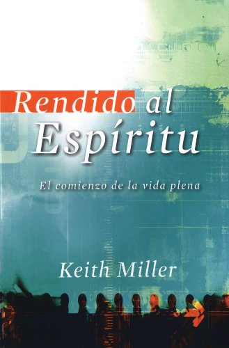 Rendido al Espiritu/ Devoted to the Spirit: El Comienzo De La Vida Plena/ the Beginning of a Fulfill