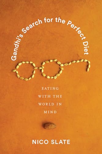 Gandhi’s Search for the Perfect Diet: Eating with the World in Mind (Global South Asia)