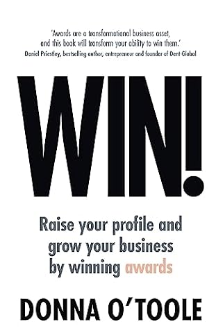 Win!: Raise Your Profile and Grow Your Business by Winning Awards