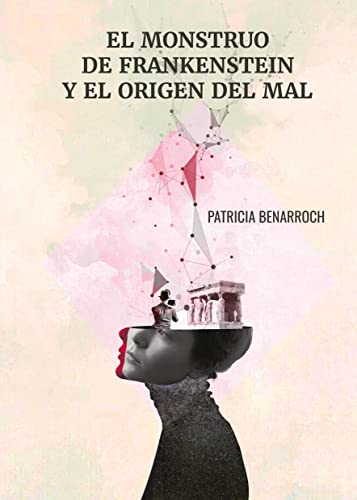 El monstruo de Frankenstein y el origen del mal (Spanish Edition)