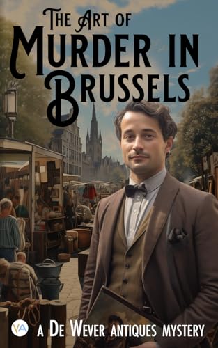 The Art of Murder in Brussels (De Wever Antiques Mystery)