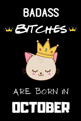 Badass Bitches Are Born In October: Funny Birthday Gift for Cats Lover , Birthday Gift for Women Born In October - Card Alternative for Best Friend or ... With Cats Design - 110 Blank Lined Pages
