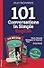 101 Conversations in Simple English: Short Natural Dialogues to Boost Your Confidence & Improve Your Spoken English