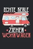 Echte Kerle ziehen Wohnwagen Skizzenbuch: 6x9 (DIN A5) Camping Ausflüge und Urlaub, Wald, Natur und Outdoor Ausrüstung, Zelt, Schlafsack
