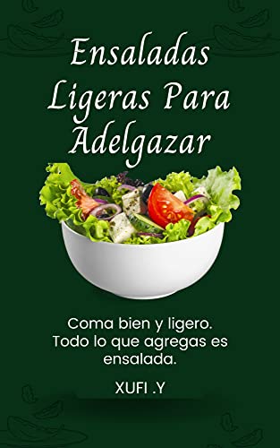 Ensaladas Ligeras Para Adelgazar: Un libro de cocina para Salad Freak (Spanish Edition)