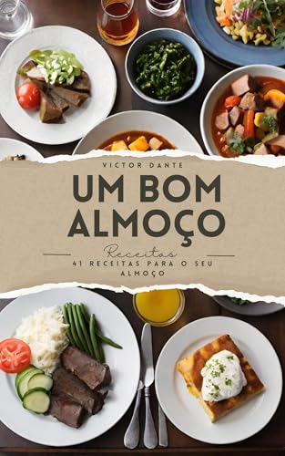 Um bom almoço: 41 receitas para um almoço delicioso