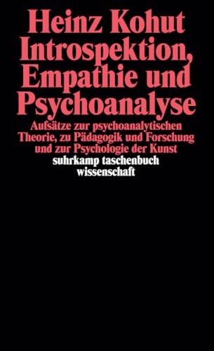 Introspektion, Empathie und Psychoanalyse: Aufsätze zur psychoanalytischen Theorie, zu Pädagogik und Forschung und zur Psychologie der Kunst (suhrkamp taschenbuch wissenschaft)