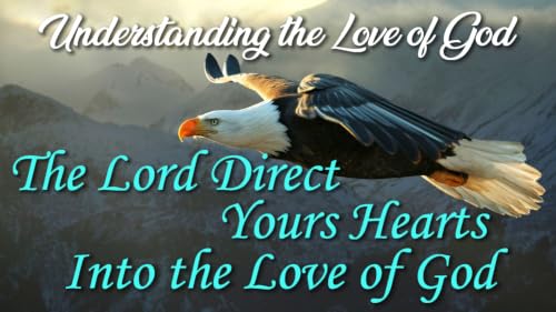 12 The Lord Direct Your Hearts into the Love of God