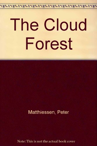 The Cloud Forest: A Vivid Journey Into one of t... B001KBX8LQ Book Cover