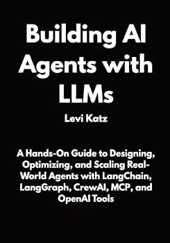 Paperback Building AI Agents with LLMs: A Hands-On Guide to Designing, Optimizing, and Scaling Real-World Agents with LangChain, LangGraph, CrewAI, MCP, and Ope Book