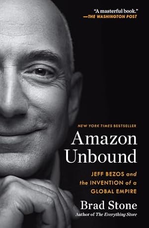 Book cover Amazon Unbound: Jeff Bezos and the Invention of a Global Empire