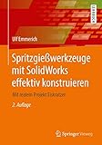 Spritzgießwerkzeuge mit SolidWorks effektiv konstruieren: Mit realem Projekt Eiskratzer