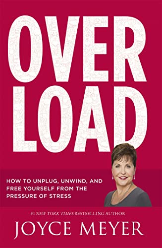 Overload: How To Unplug, Unwind And Free Yourself From The Pressure Of Stress
