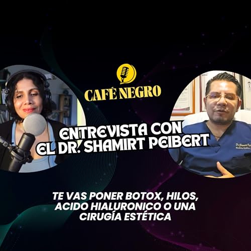 Escucha antes al Dr. Shamirt EXPERTO en MEDICINA EST&Eacute;TICA