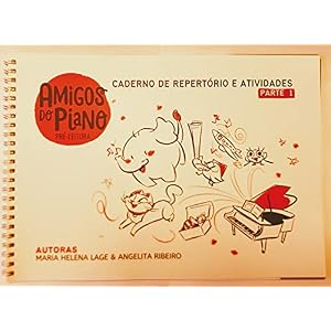 CADERNO DE REPERTÓRIO E ATIVIDADES PARTE 1 - AMIGOS DO PIANO PRÉ-LEITURA