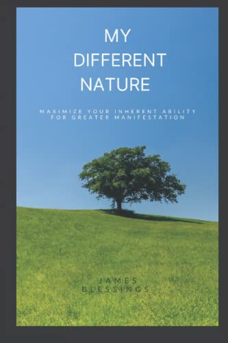 MY DIFFERENT NATURE: maximize your inherent ability for greater manifestation