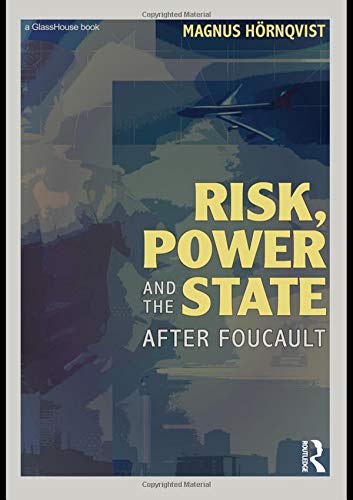 Risk, Power and the State: After Foucault