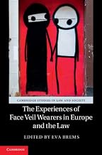 The Experiences of Face Veil Wearers in Europe and the Law (Cambridge Studies in Law and Society)