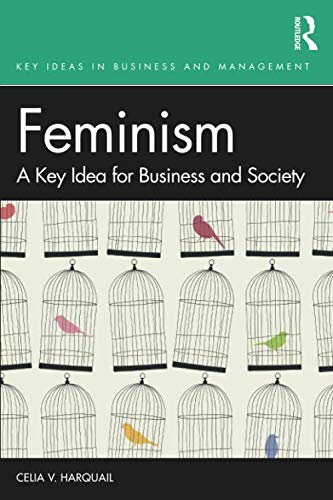 Feminism: A Key Idea for Business and Society (Key Ideas in Business and Management)