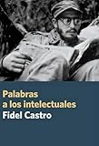 Palabras a los intelectuales (Coleccion Fidel Castro) (Spanish Edition)