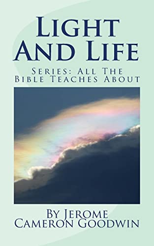 Light And Life: All The Bible Teaches About