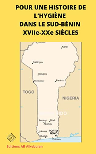 POUR UNE HISTOIRE DE L’HYGIÈNE DANS LE SUD-BÉNIN XVIIe-XXe SIÈCLES