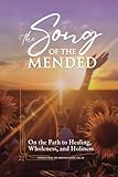 The Song of the Mended: On the Path to Healing, Wholeness, and Holiness