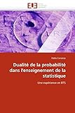  Dualité de la probabilité dans l\'enseignement de la statistique: Une expérience en BTS (Omn.Univ.Europ.)