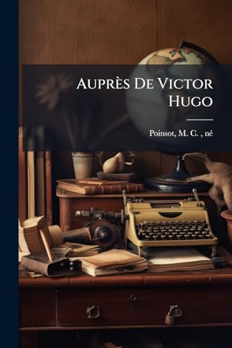 Auprès De Victor Hugo (French Edition)