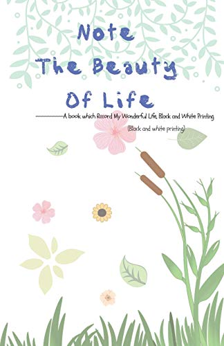 Note The Beauty Of Life: A book which Rccord My Wonderful Life, Black and White Printing