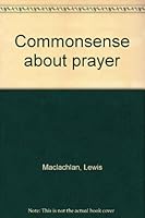 Commonsense about Prayer B0000CLLZ0 Book Cover