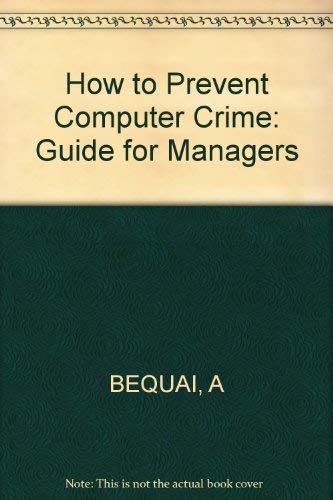How to Prevent Computer Crime: A Guide for Mana... 047109367X Book Cover