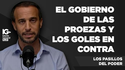 EL GOBIERNO DE LAS PROEZAS Y LOS GOLES EN CONTRA