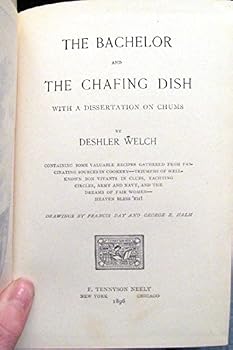 Hardcover The bachelor and the chafing dish, with a dissertation on chums 1896 [Hardcover] Book