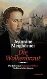 Die Wolkenbraut: Das Leben der Philippine Welser. Ein historischer Roman (HAYMON TASCHENBUCH) - Jeannine Meighörner 