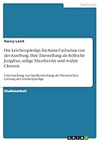 Die Leichenpredigt Fur Anna Catharina Von Der Asseburg. Ihre Darstellung ALS Hofische Jungfrau, Adlige Hausherrin Und Wahre Christin 3668219907 Book Cover