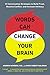 Words Can Change Your Brain: 12 Conversation Strategies to Build Trust, Resolve Conflict, and Increase Intima cy