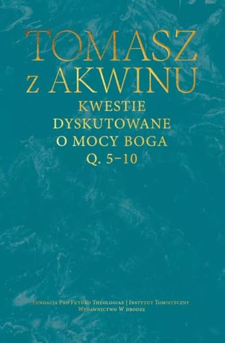 Kwestie dyskutowane o mocy Boga. Q. 5-10
